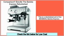 Hot Deals Breville The Barista Express Refurbished