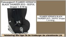 Finden Sie g�nstige RÖMER VERSAFIX BLACK THUNDER 2013 - ISOFIX; Gruppe 1; 9-18 kg