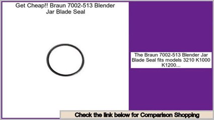 Check Price Braun 7002-513 Blender Jar Blade Seal