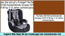 Wertung TecTake 400182 Autokindersitz Gruppe I/II/III 9-36 kg 1-12 Jahre; schwarz/grau