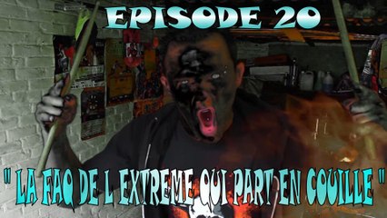 Drumaturgie Fumiste - episode 20  - La FAQ de l extreme qui part en couille