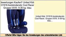 Vergleich United Kids 101918 Autokindersitz Cool Racer; Gruppe I/II/III; 9-36 kg; blau