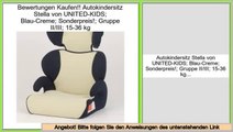 Vertrieb Autokindersitz Stella von UNITED-KIDS; Blau-Creme; Sonderpreis!; Gruppe II/III; 15-36 kg