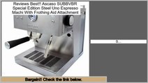 Compare Prices Ascaso SUBBVBR Special Edition Steel Uno Espresso Machi With Frothing Aid Attachment