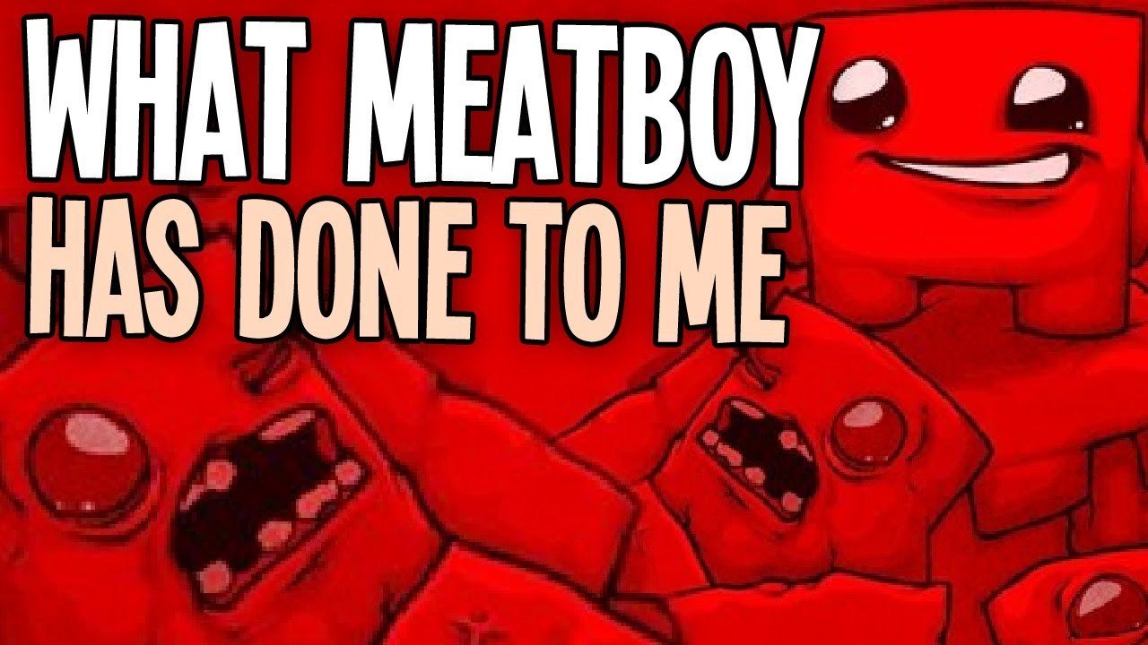 What Super Meat Boy Has Done To Me...