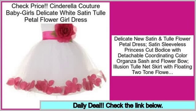 Buy Reviews Cinderella Couture Baby-Girls Delicate White Satin Tulle Petal Flower Girl Dress