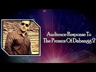 Audience Response To The Promos Of Dabangg 2