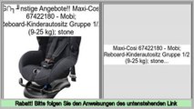 G�nstigstes Maxi-Cosi 67422180 - Mobi; Reboard-Kinderautositz Gruppe 1/2 (9-25 kg); stone