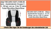 Online Sales RECARO 6207.21086.66  - Milano - Autokindersitz Gruppe II - III (15 - 36 kg); von ca. 3 bis 12 Jahren; Farbe Microfibre Black/Silver