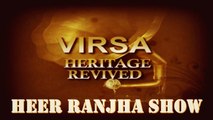 Virsa Heritage Revived presents 'Heer Ranjha Show'
