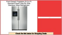 Hot Deals Frigidaire 23 Cu Ft Standard Depth Side By Side Stainless Steel Refrigerator