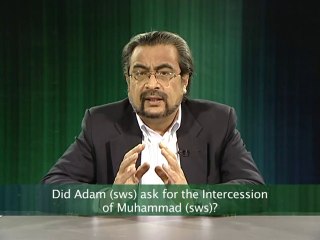 Did Adam (sws) ask for the Intercession of Muhammad (sws)? (Some Misconceptions)