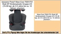 Hot Deals Maxi-Cosi 75001751 Rodi XP Kinderautositz Gruppe 2/3 (15-36 kg); ab 3.5 Jahre bis ca. 12 Jahren; phantom