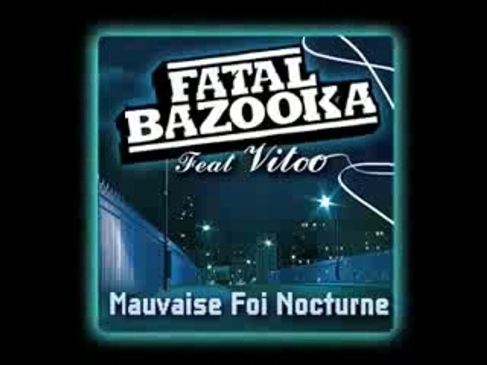 Fatal Bazooka - Mauvaise Foi Nocturne