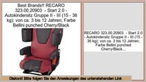 Beste Berichte RECARO 323.00.20903  - Start 2.0 - Autokindersitz Gruppe II - III (15 - 36 kg); von ca. 3 bis 12 Jahren; Farbe Bellini punched Cherry/Black