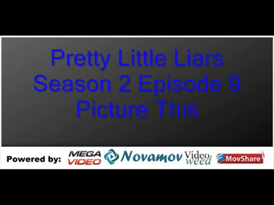 Pretty Little Liars Season 2 Episode 9 – Picture This