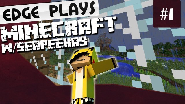 Welcome to Vanilla Minecraft! :: Minecraft #1 w/ Edge & Seapeekay!