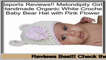 Reports Reviews Melondipity Girls Handmade Organic White Crochet Baby Bear Hat with Pink Flower