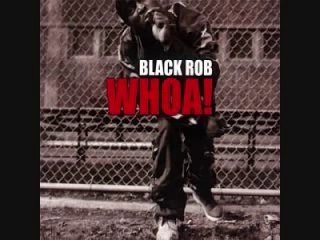 Black Rob - Like Whoa (Lyrics)