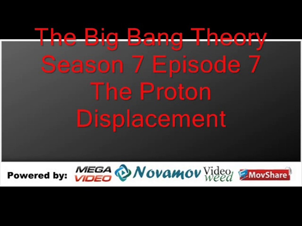 The Big Bang Theory Season 7 Episode 7 – The Proton Displacement