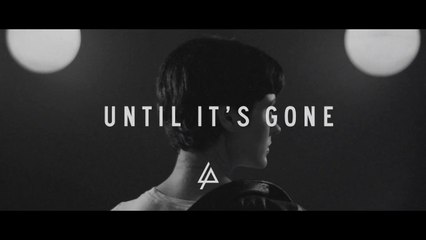 Until It's Gone - Linkin Park [Official Lyric Video HD] - }\/{/,\‘”|’” /-\L’”|’”aF