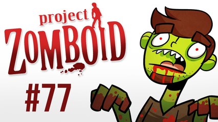 Let's Play Project Zomboid [77] - Cleaning a Mess