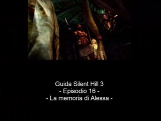 Guida: Silent Hill 3 - Episodio 16 - La memoria di Alessa