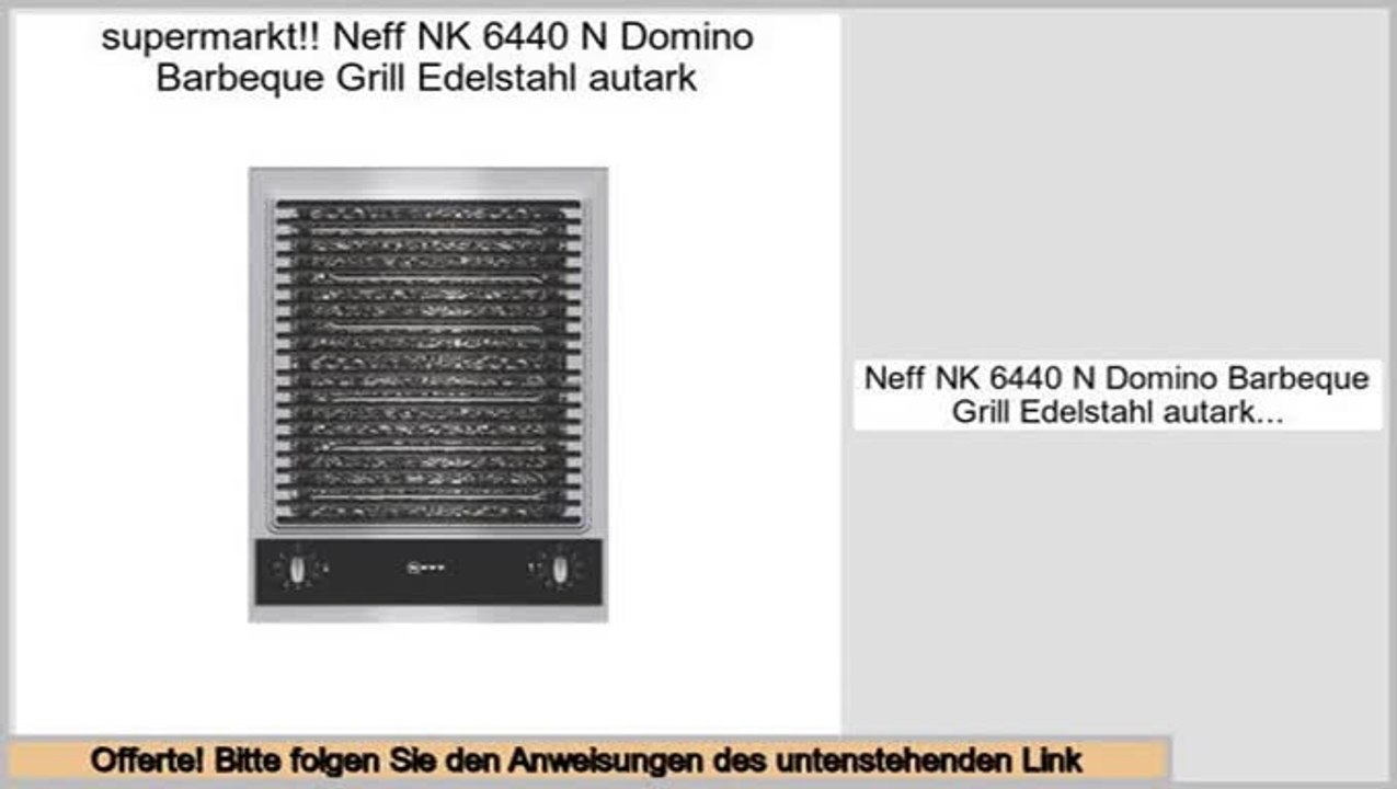 Online Sales Neff NK 6440 N Domino Barbeque Grill Edelstahl autark - video  Dailymotion