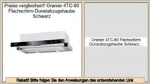 Niedrige Preise Oranier 4TC-60 Flachschirm Dunstabzugshaube Schwarz