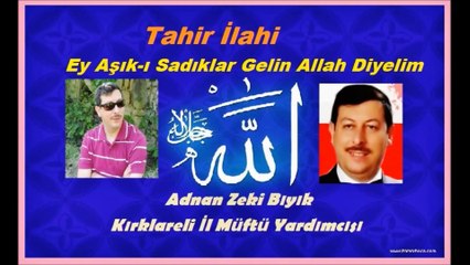 Tahir İlahi -Adnan Zeki Bıyık (Ey Aşık-ı Sadıklar)