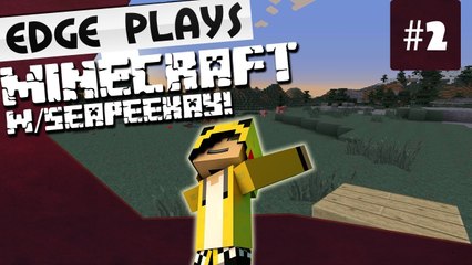 Bacon Hunting! :: Minecraft #2 w/ Edge & Seapeekay!