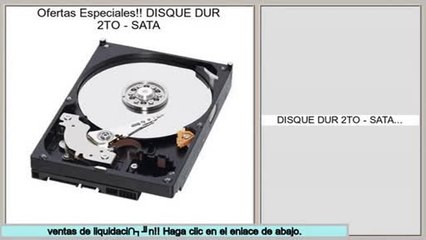 ventas de liquidaci�n DISQUE DUR 2TO - SATA