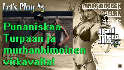 Murhanhimoinen virkavalta! - GTA V #5 (PS3) - MadFinnTech pelaa series