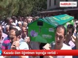 Kazada ölen öğretmen toprağa verildi -