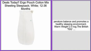 Reviews And Ratings Ergo Pouch Cotton Mix Sheeting Sleepsack; White; 12-36 Months