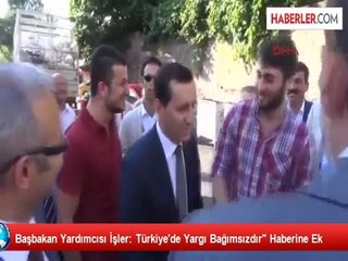 Başbakan Yardımcısı İşler: Türkiye'de Yargı Bağımsızdır" Haberine Ek