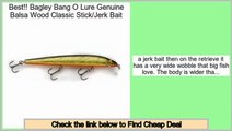 Deals Online Bagley Bang O Lure Genuine Balsa Wood Classic Stick/Jerk Bait