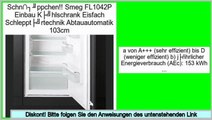 G�nstige Angebote Smeg FL1042P Einbau Kühlschrank Eisfach Schlepptürtechnik Abtauautomatik 103cm