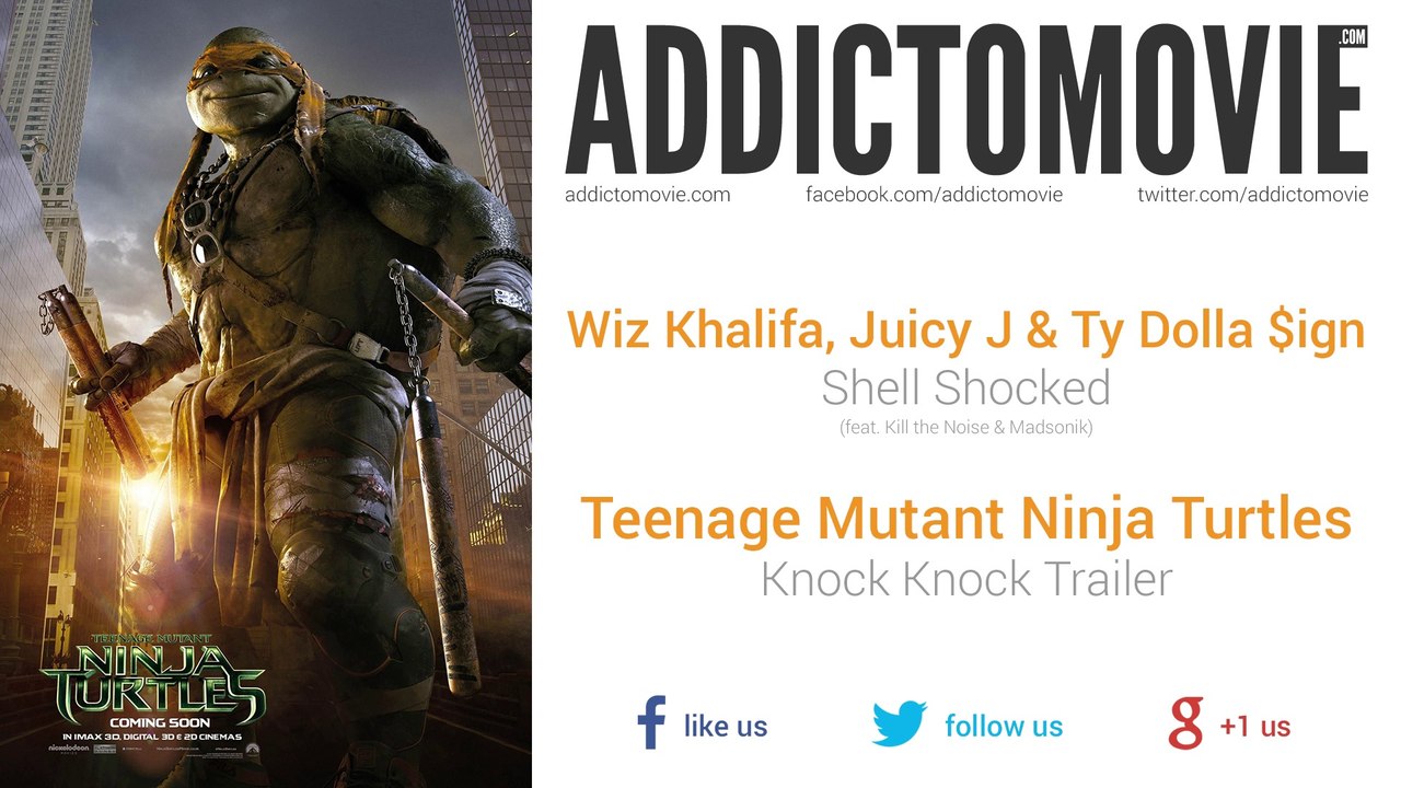 Teenage Mutant Ninja Turtles -  Knock Knock Trailer Music #1 (Wiz Khalifa, Juicy J & Ty Dolla $ign - Shell Shocked)