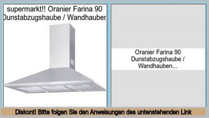 Niedrige Preise Oranier Farina 90 Dunstabzugshaube / Wandhauben