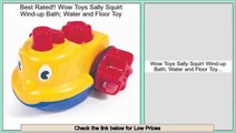 Clearance Wow Toys Sally Squirt Wind-up Bath; Water and Floor Toy