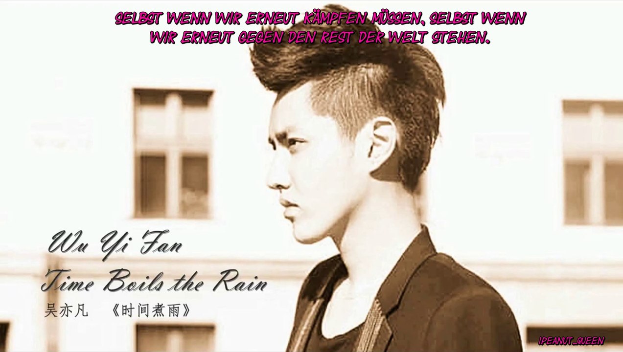 Wu Yi Fan/Kris (吴亦凡) - Time Boils the Rain (时间煮雨) [German Sub]
