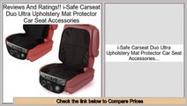 Reports Best i-Safe Carseat Duo Ultra Upholstery Mat Protector Car Seat Accessories