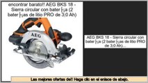 Las mejores ofertas de AEG BKS 18 - Sierra circular con batería (2 baterías de litio PRO de 3;0 Ah)