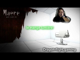 Maere when light die (découverte): attention au mange lumière
