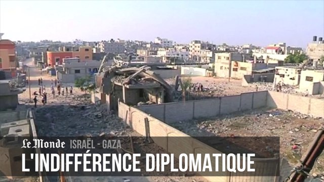 Gaza - Israël : pourquoi une telle indifférence diplomatique