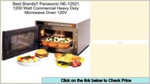 Reports Reviews Panasonic NE-12521 1200 Watt Commercial Heavy Duty Microwave Oven 120V