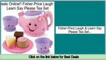 Consumer Reviews Fisher-Price Laugh & Learn Say Please Tea Set
