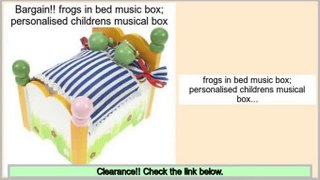 Reviews Best frogs in bed music box; personalised childrens musical box