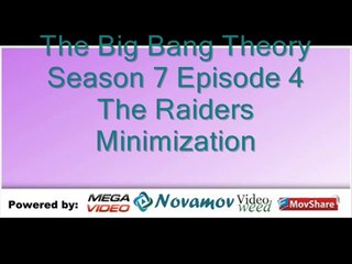 The Big Bang Theory Season 7 Episode 4 – The Raiders Minimization
